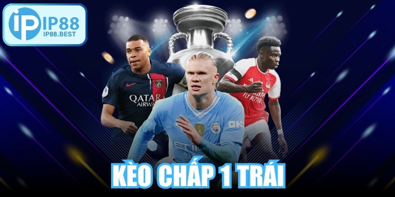 Kèo Chấp 1 Trái