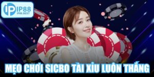 Mẹo Chơi Sicbo Tài Xỉu Luôn Thắng