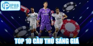 Top 10 Cầu Thủ Sáng Giá